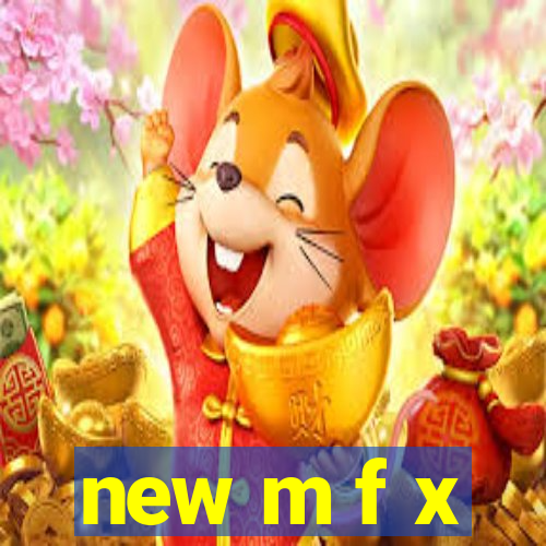 new m f x